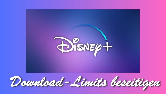 Download Limits von Disney Plus beseitigen