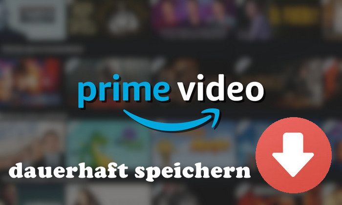 Prime Videos herunterladen dauerhaft speichern